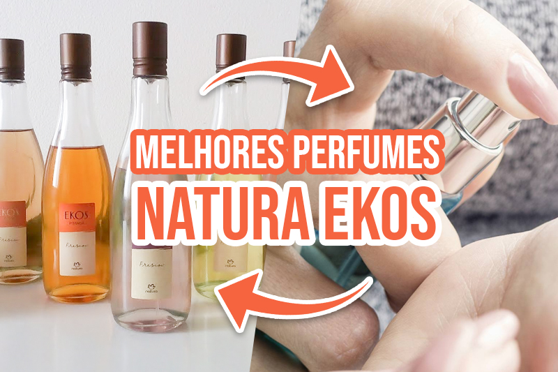 5 melhores perfumes da linha natura Ekos - Cheirosos